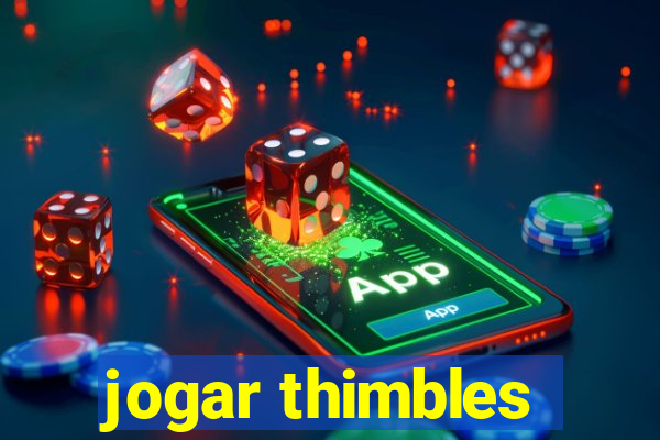 jogar thimbles